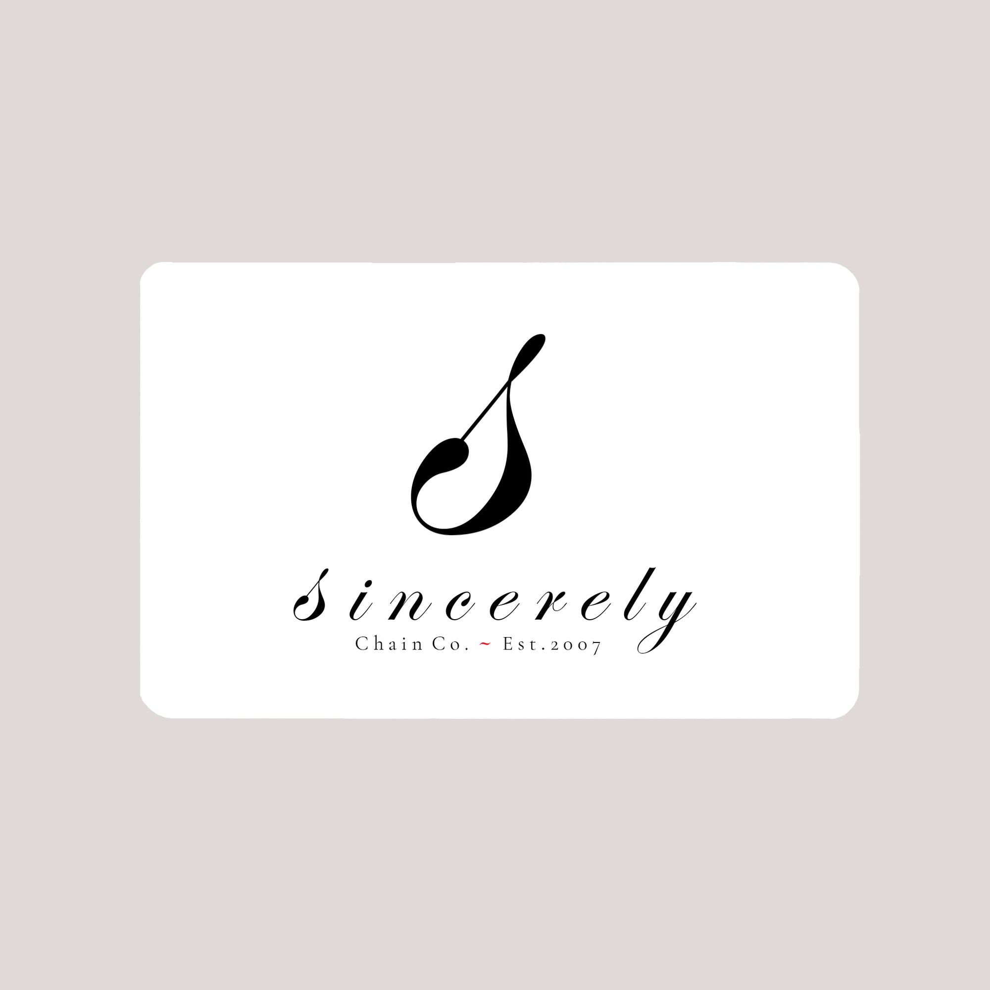 Sincerely Chain Co. Digital Gift Card